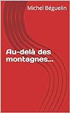 Au-delà des montagnes... (French Edition)