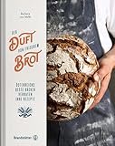 Der Duft von frischem Brot - Österreichs beste Bäcker verraten ihre Rezepte. Brot backen mit Barbara van Melle: Sauerteig, Hefeteig, Rezepte für Weizenbrot, Dinkelbrot und Roggenbrot.