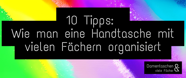 10 Tipps Wie man eine Handtasche mit vielen Fächern organisiert