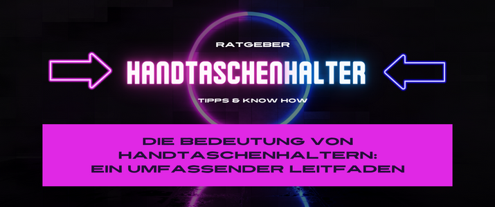 Die Bedeutung von Handtaschenhaltern: Ein umfassender Leitfaden