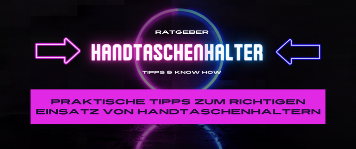 Praktische Tipps zum richtigen Einsatz von Handtaschenhaltern